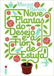 Nove Plantas do Desejo e a Flor de Estufa - sebo online