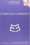Literatura e Jornalismo - Volume 3. Coleo Mistrios da Criao Literria