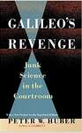 Galileo\'s Revenge: Junk Science in Ihe Courtroom