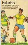 Futebol: Brazil And Its National Obsession: The Brazilian Way of Life