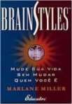 Brainstyles - Mude Sua Vida sem Mudar Quem Voc  - sebo online