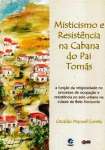 MISTICISMO E RESISTENCIA NA CABANA DO PAI TOMAS - sebo online