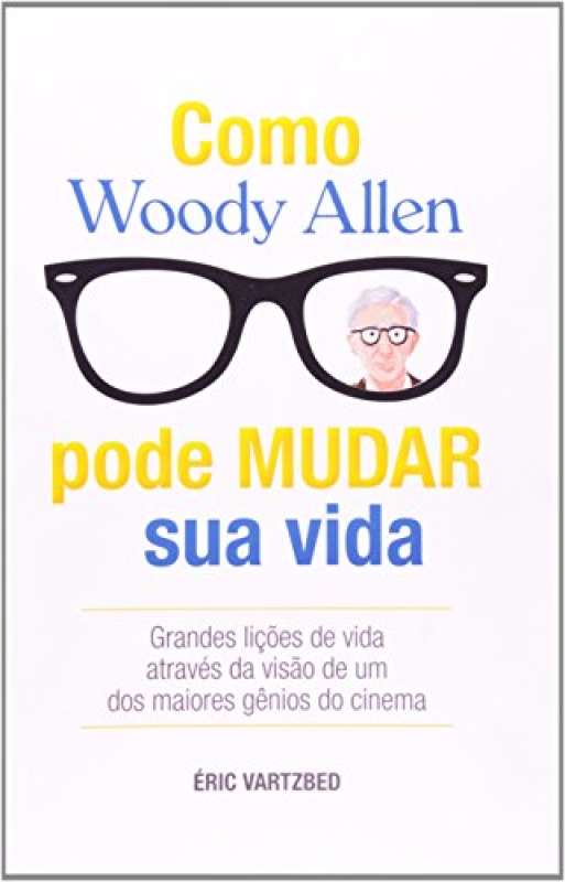 Livro COMO WOODY ALLEN PODE MUDAR SUA VIDA ERIC VARTZBED Sebo