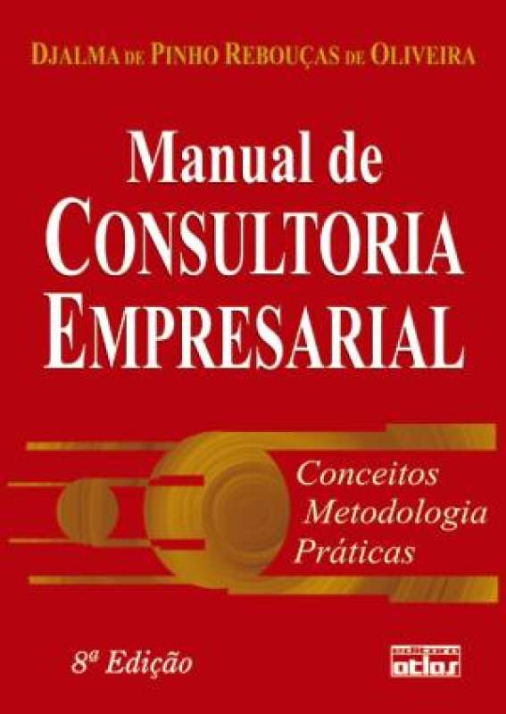 Livro MANUAL DE CONSULTORIA EMPRESARIAL DJALMA DE PINHO REBOUÃƒÂAS