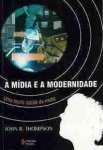 Mdia e a modernidade: Uma teoria social da mdia - sebo online