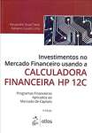 Investimentos No Mercado Financeiro Usando A Calculadora Financeira Hp 12C - sebo online