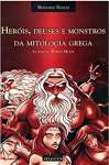 Herois, Deuses E Monstros Da Mitologia Grega - sebo online