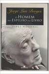 Jorge Luis Borges. O Homem No Espelho Do Livro - sebo online