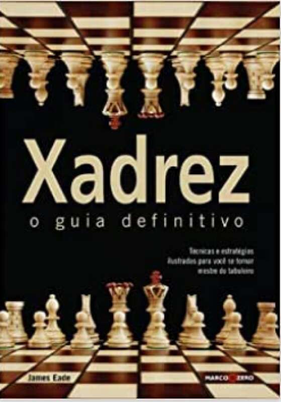 XADREZ PARA LEIGOS (TRADUÇAO DA 4ª EDIÇAO) - 4ªED.(2019) - James Eade -  Livro