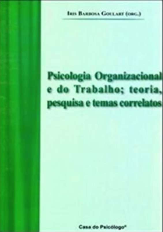 Livro: PSICOLOGIA ORGANIZACIONAL E DO TRABALHO - IRIS BARBOSA GOULART