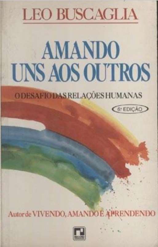 Livro: Amando Uns Aos Outros - Leo Buscaglia - Sebo Online Container